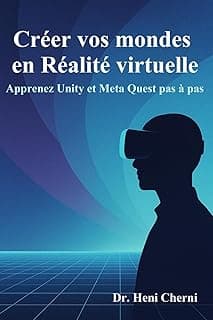 Créez vos mondes en Réalité virtuelle: Apprenez Unity et Meta Quest pas à pas