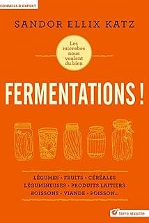 Fermentations ! Les microbes nous veulent du bien