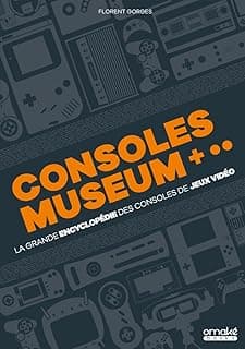 Consoles museum: la grande encyclopédie des consoles de jeux vidéo