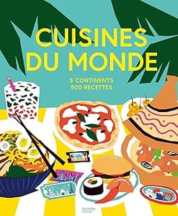 Cuisines du monde: 5 continents, 500 recettes