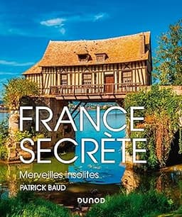 France secrète – Merveilles insolites