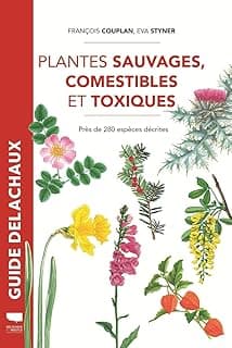Plantes sauvages comestibles et toxiques: Près de 280 espèces décrites