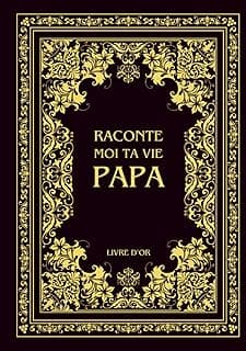 Raconte moi ta vie Papa: Ta vie, ton histoire et tes souvenirs