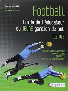 Football - Guide de l’éducateur du jeune gardien de but U11-U13