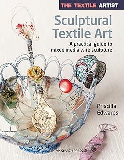 The Textile Artist : Sculptural Textile Art