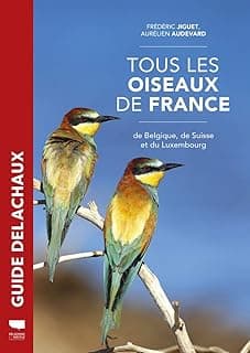 Tous les oiseaux de France: de Belgique, de Suisse et du Luxembourg
