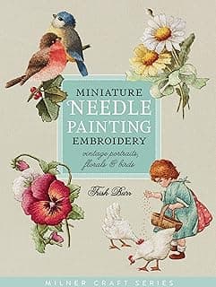 Miniature Needle Painting Embroidery: Vintage Portraits, Florals & Birds