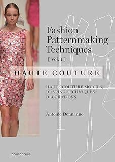 Fashion Patternmaking Techniques Haute couture - tome 1
