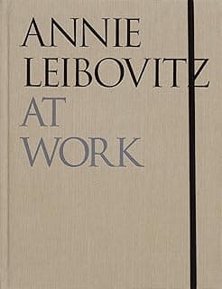 Annie Leibovitz at work: Revised Edition