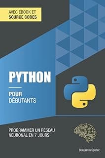 Python pour débutants: Programmer un réseau neuronal en 7 jours