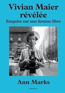 Vivian Maier révélée: Enquête sur une femme libre
